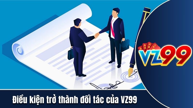 Điều kiện trở thành đối tác của VZ99