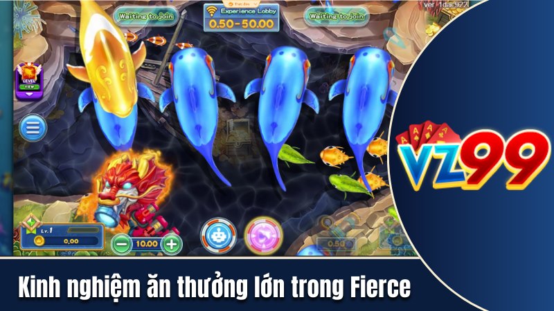 Kinh nghiệm giúp bạn ăn thưởng lớn trong Fierce