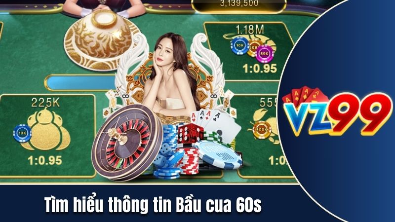 Thông tin chung về tựa game Bầu cua 60s tại VZ99