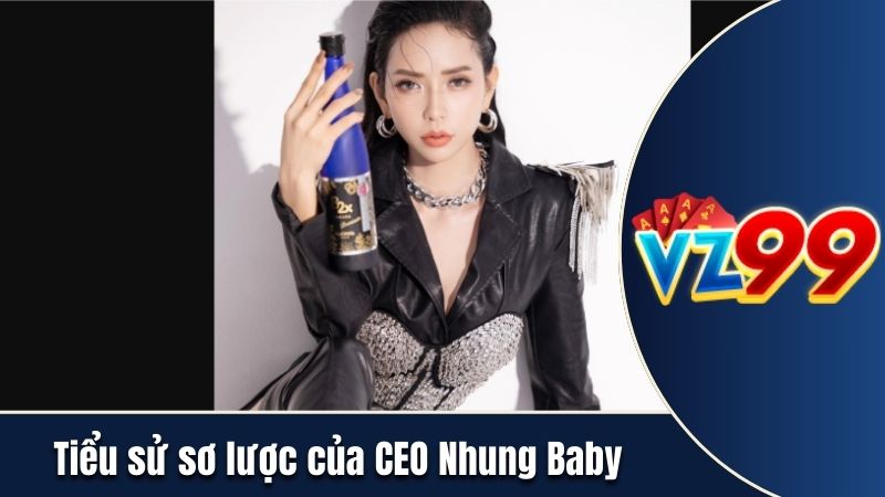 Tiểu sử sơ lược của CEO Nhung Baby